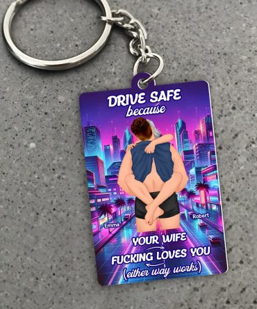 Personalized Gifts For Couple Keychain Drive Safe 02Xqpu301224Hg