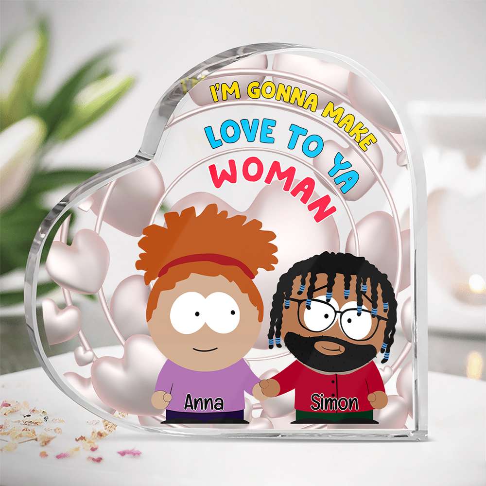 Personalized Gifts For Couple Heart Shaped Acrylic Plaque, I'M Gonna Make Love To Ya Woman 06Tglu031224Hg