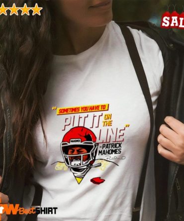 Patrick Mahomes Sometimes You Have To Put It On The Line Shirt