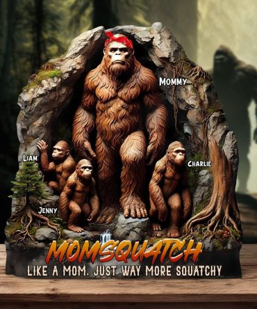 Personalized Gifts For Mom Plaque - Momsquatch, Like A Mom, Just Way More Squatchy