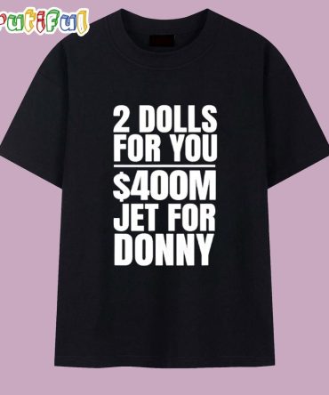 2 Dolls For You 400 Million Jet For Donny Qatar T Shirt