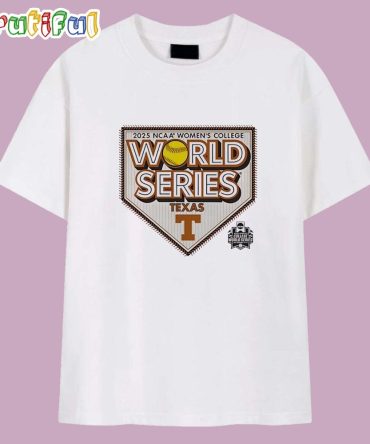 2025 Women’S College World Series Texas Longhorns T Shirt