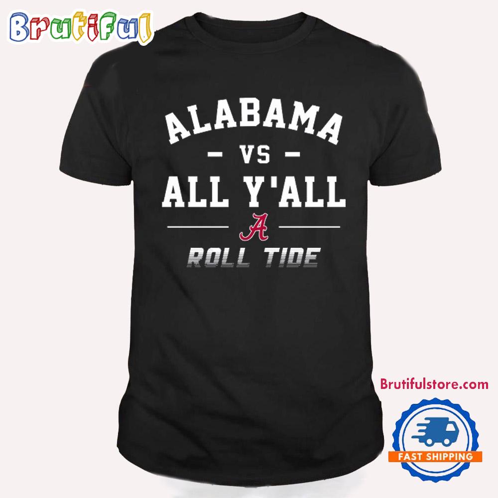 Alabama Vs All Y'All Roll Tide 2024 T Shirt