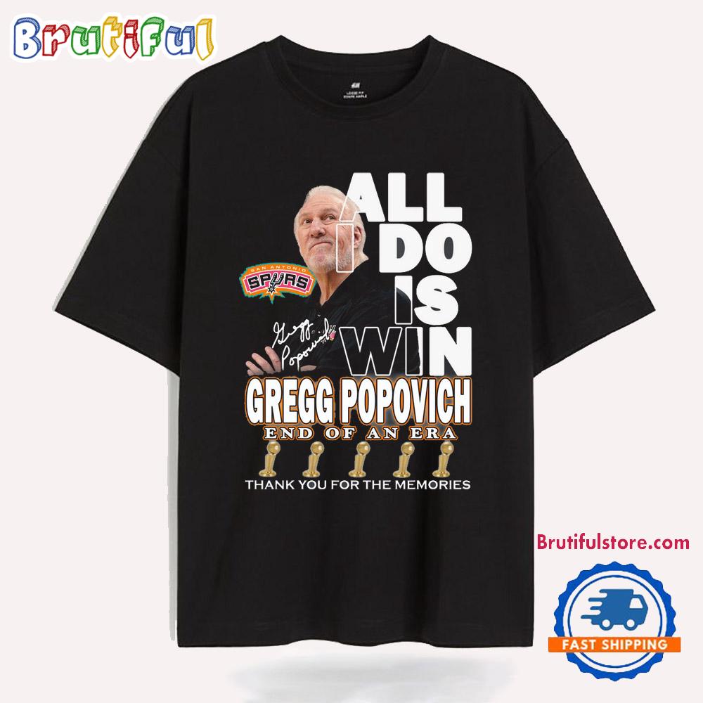 All I Do Is Win Gregg Popovich End Of An Era 2025 New T Shirt
