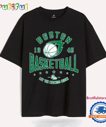 Boston Basketball Let The Madness Begin T Shirt
