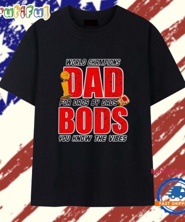 Dadbods World Champions You Know The Vibes T Shirt