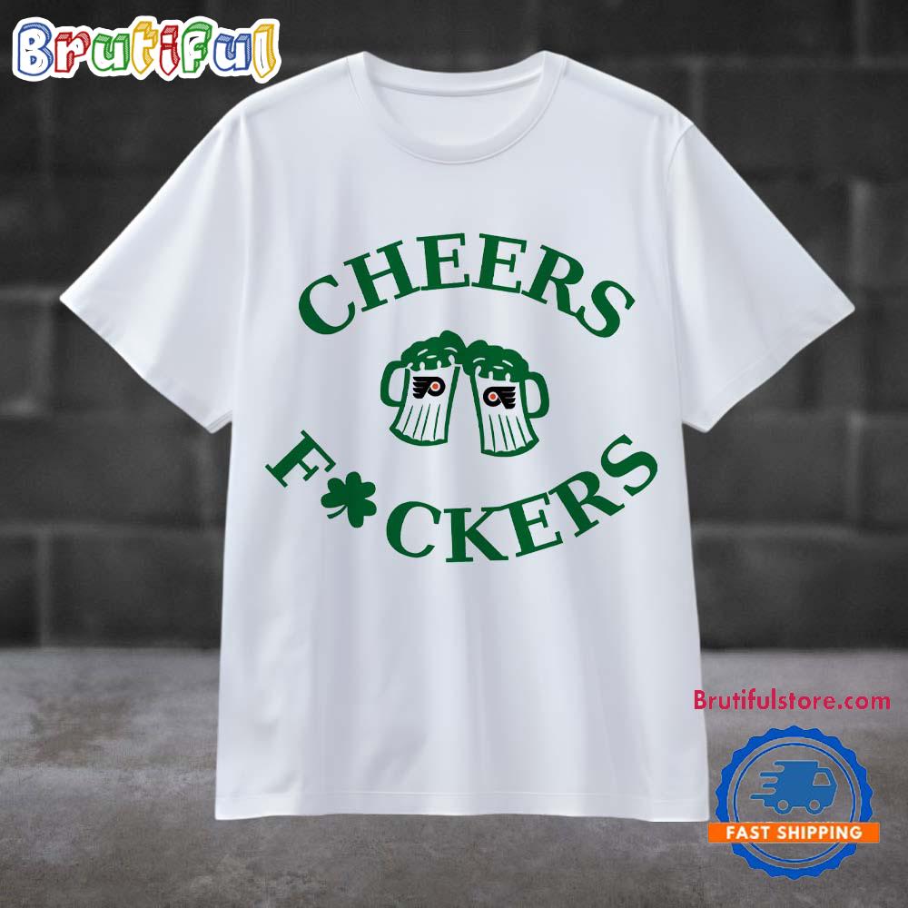 Funny St Patricks Day Cheers Fckers Philadelphia Flyers Sport 2025 T Shirt
