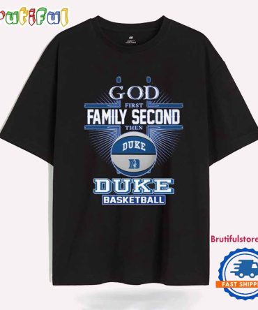 God First Family Second Then Duke Blue Devils Baseball T Shirt