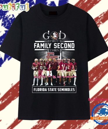 God First Family Second Then Florida State Seminoles 2025 T Shirt