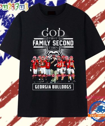 God First Family Second Then Georgia Bulldogs 2025 T Shirt
