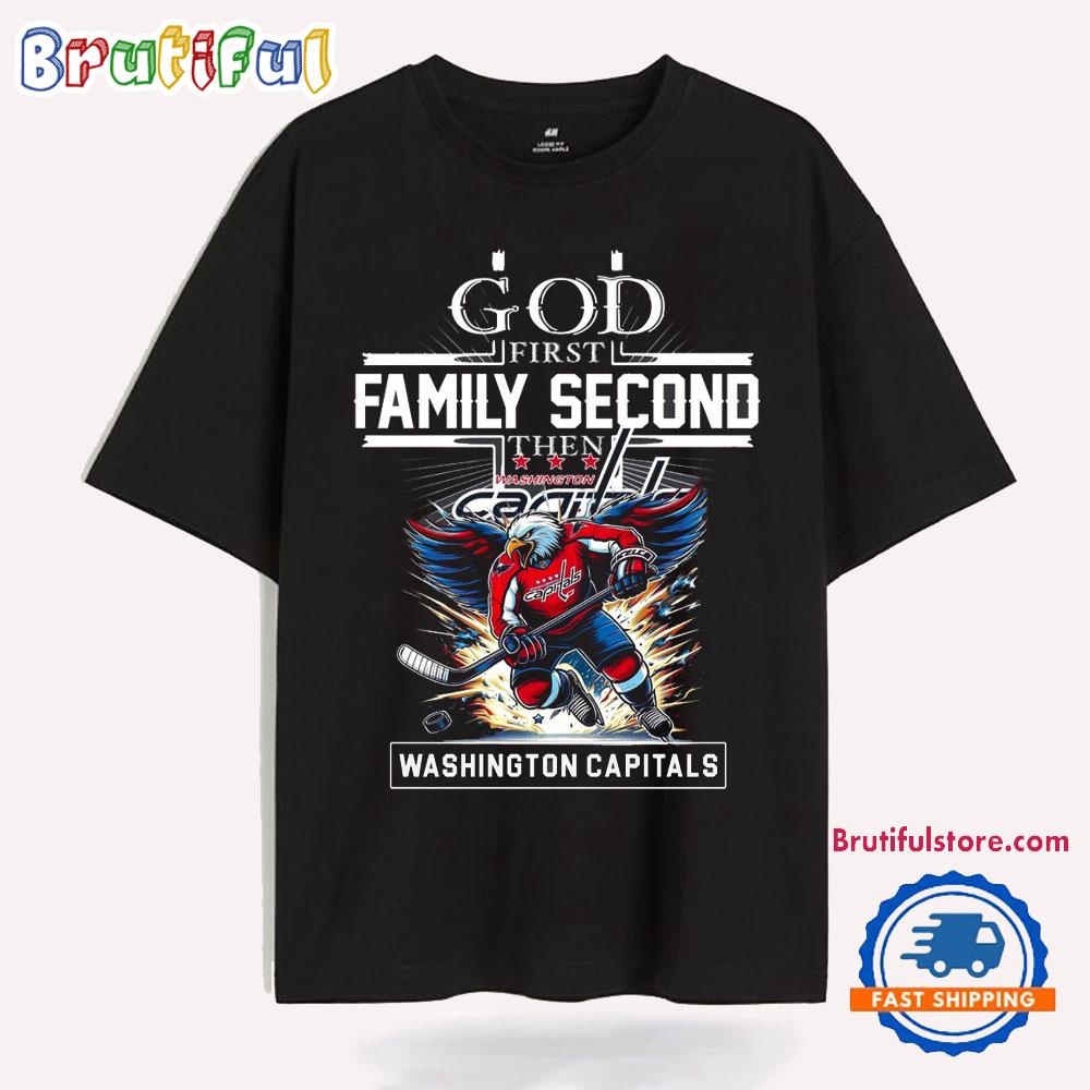 God First Family Second Then Washington Capitals T Shirt