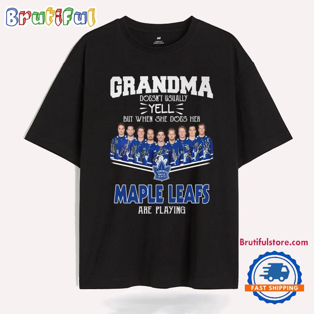 Grandma Doen'T Usually Yell But When She Does Her Toronto Maple Leafs Are Playing T Shirt