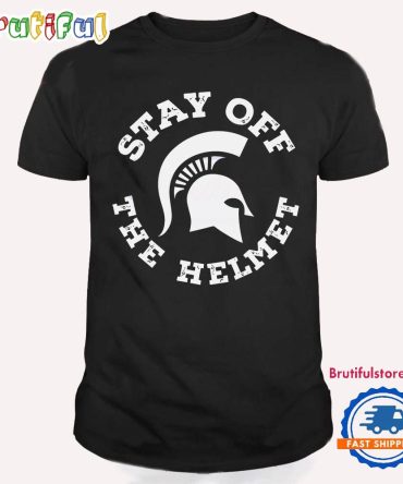 Hands Off The Helmet Michigan State Spartans T Shirt