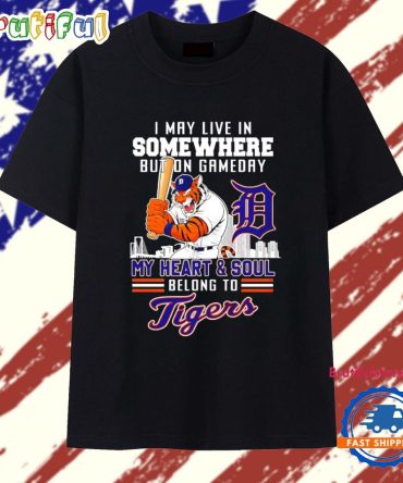 I May Live In Somewhere But On Gameday My Heart And Sold Tigers T Shirt