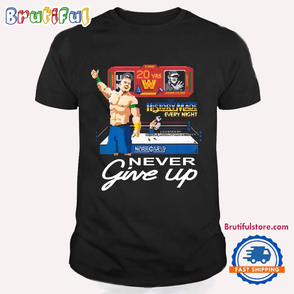 John Cena Wwe Never Give Up History Made Every Night T Shirt