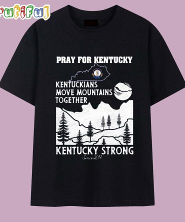 Kentuckians Move Mountains Together T Shirt, The Kentucky Strong Since 2017 T Shirt