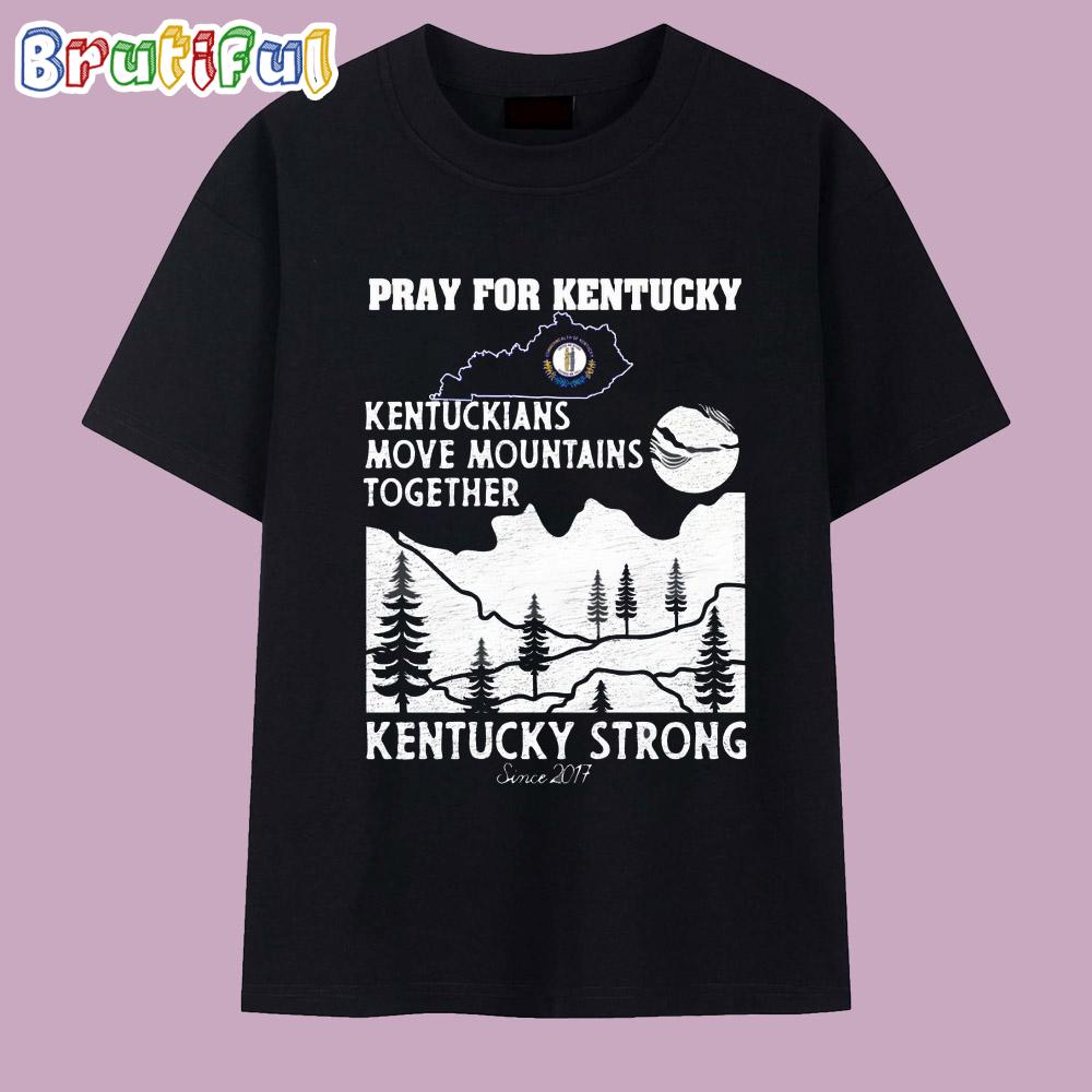Kentuckians Move Mountains Together T Shirt, The Kentucky Strong Since 2017 T Shirt