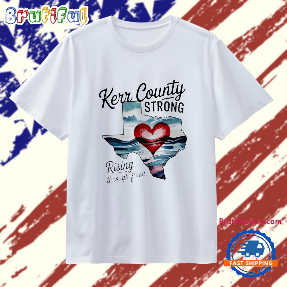 Kerr County Strong Rising Through Food T Shirt