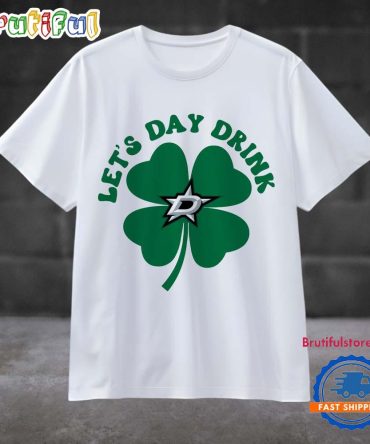 Lets Day Drink Dallas Stars St Patricks Day Sport 2025 T Shirt