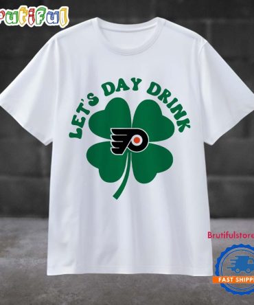 Lets Day Drink Philadelphia Flyers St Patricks Day Sport 2025 T Shirt