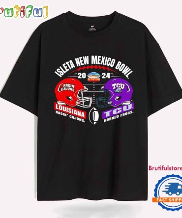 Louisiana Ragin’ Cajuns Vs Tcu Horned Frogs 2024 Isleta New Mexico Bowl Match-Up T Shirt