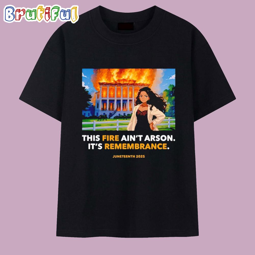 Nottoway Plantation This Fire Ain’T Arson It’S Remembrance Juneteenth 2025 T Shirt