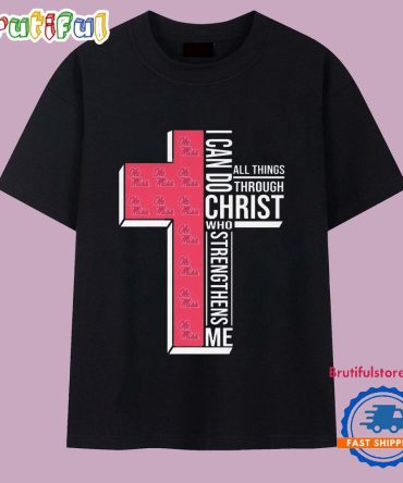 Ole Miss Rebels I Can Do All Things Through Christ Who Strengthens Me 2025 T Shirt