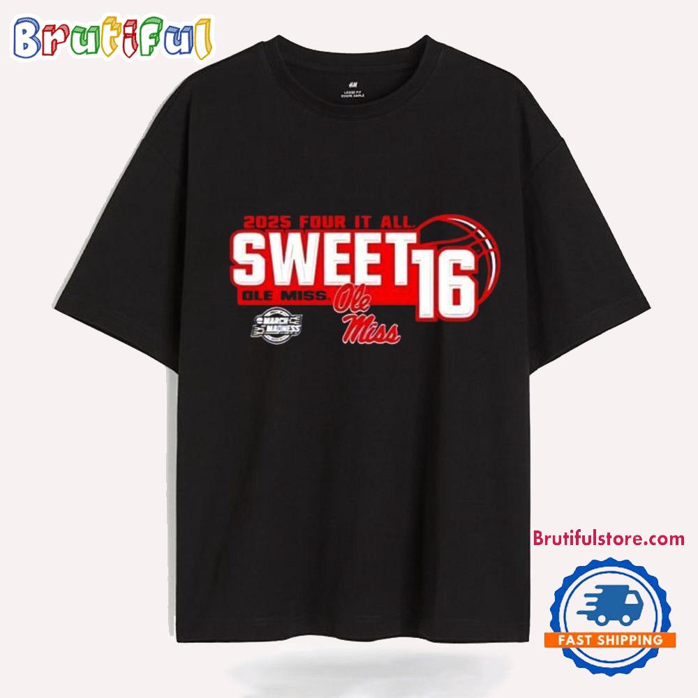 Ole Miss Rebels Women’S Basketball 2025 Sweet 16 Four It All T Shirt