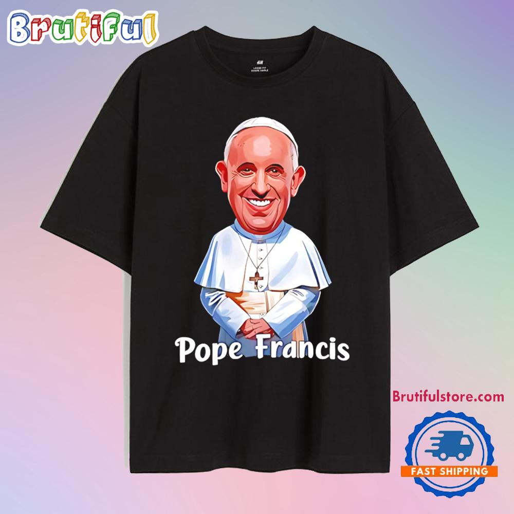 Pope Francis Pray For Pope 1936 2025 Caricature T Shirt