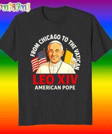 Pope Leo Xiv From Chicago To The Vatican American Pope T Shirt