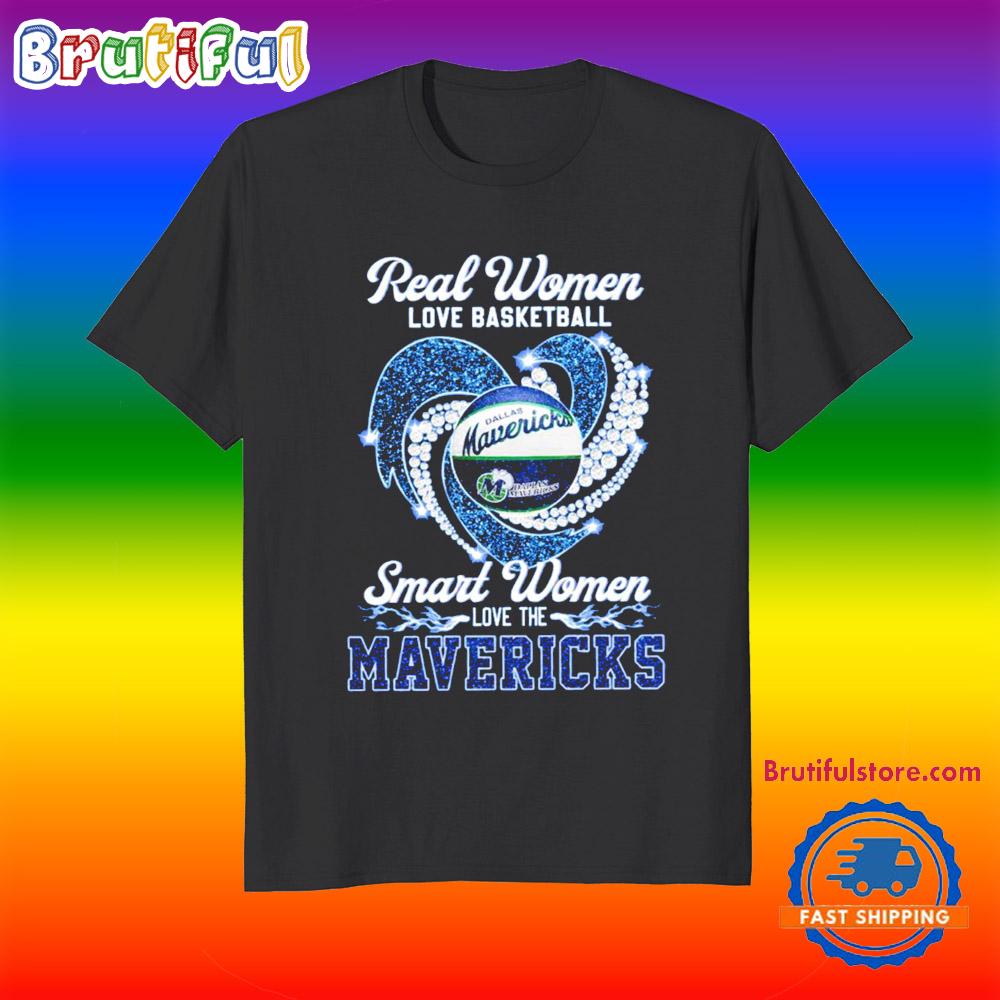 Real Women Love Basketball Smart Women Love The Mavericks Shirts
