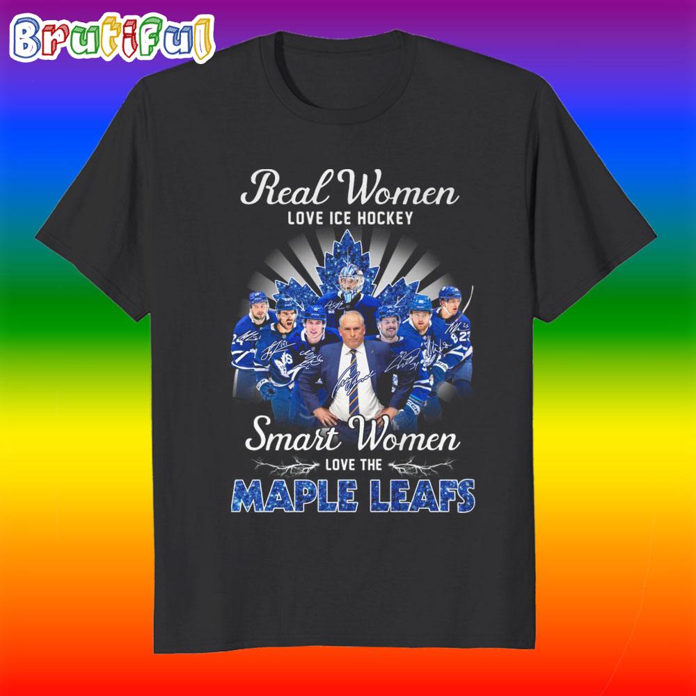 Real Women Love Ice Hockey Smart Women Love The Maple Leafs Nhl 2025 T Shirt