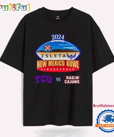 Tcu Horned Frogs Vs Louisiana Ragin’ Cajuns 2024 Isleta New Mexico Bowl T Shirt