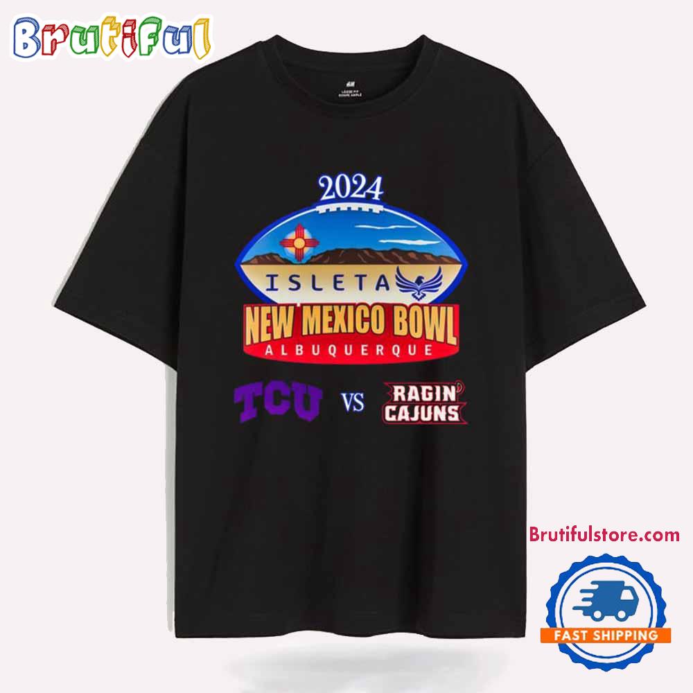 Tcu Horned Frogs Vs Louisiana Ragin’ Cajuns 2024 Isleta New Mexico Bowl T Shirt