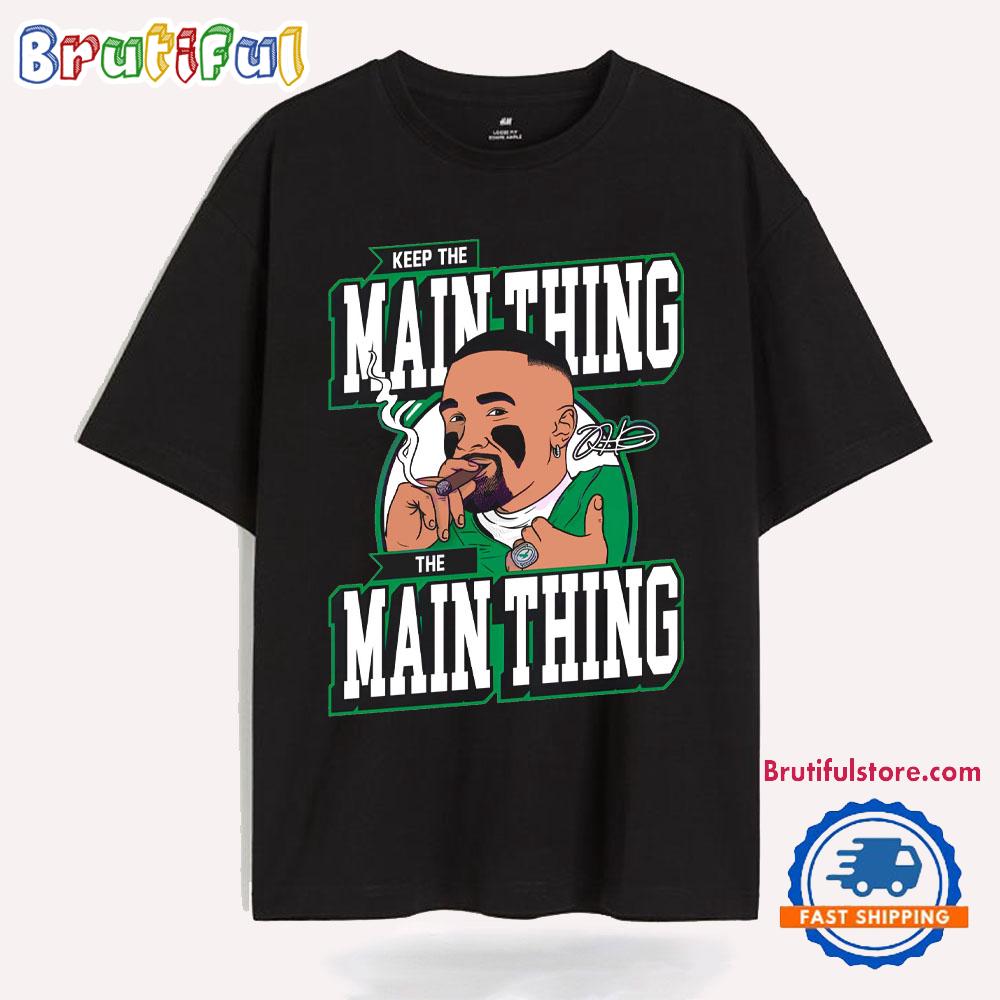 The Main Thing Jalen Hurts Super Bowl Lix Champion T Shirt