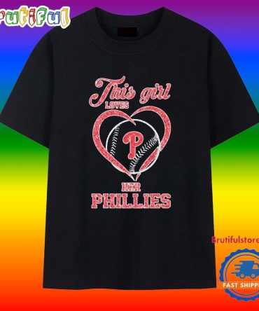 This Girl Loves Her Philadelphia Phillies Logo 2025 T Shirt