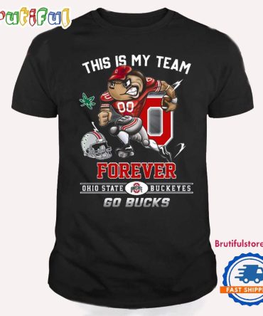 This Is My Team Forever Ohio State Buckeyes Go Bucks T Shirt