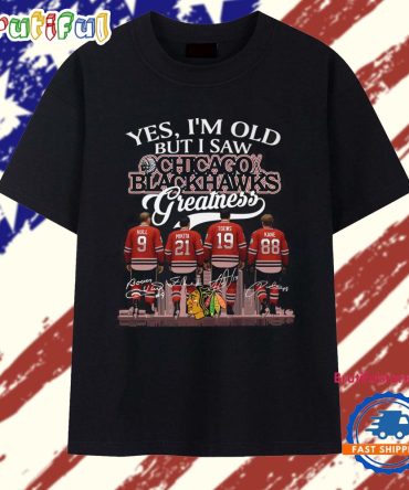 Yes I'M Old But I Saw Chicago Blackhawks Greatness 2025 T Shirt