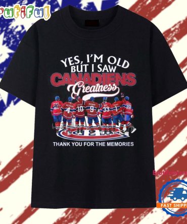 Yes I’M Old But I Saw Montreal Canadiens Greatness 2025 Vintage T Shirt