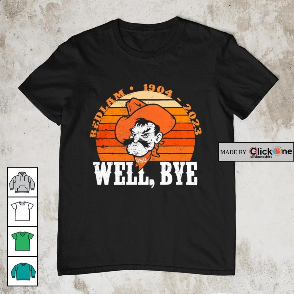 119 Years Of Bedlam 1904 2023 Oklahoma State Cowboys Football Well Bye Vintage Shirt