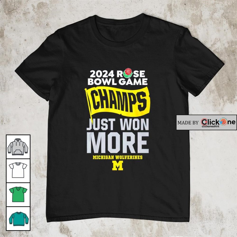 2024 Rose Bowl Game Champs Just Won More Michigan Wolverines Shirt