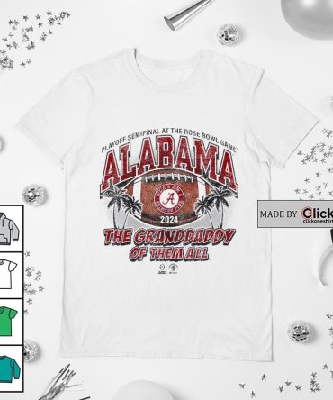 Alabama Crimson Tide 2024 Playoff Semifinal At The Rose Bowl Game The Granddaddy Of Them All Retro Shirt