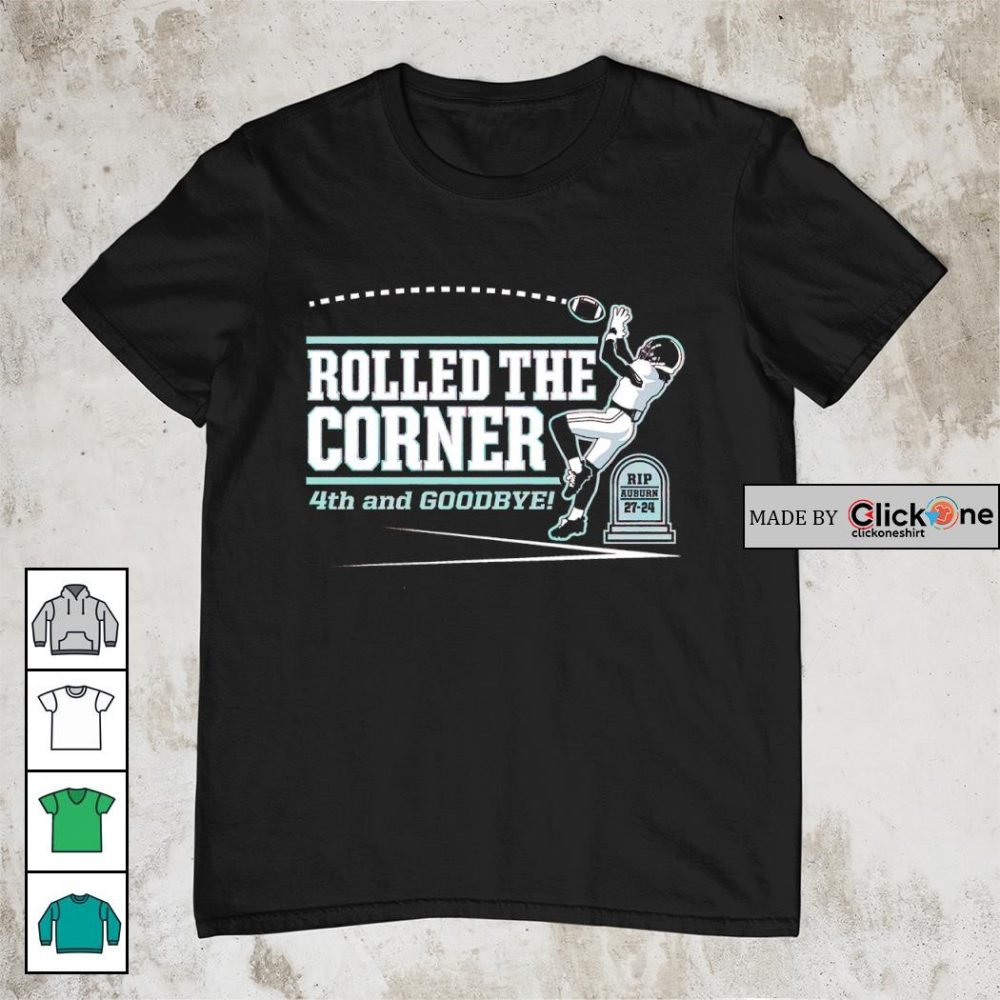 Alabama Crimson Tide Rolled The Corner 4Th And Goodbye Rip Auburn Tigers 27 24 Shirt