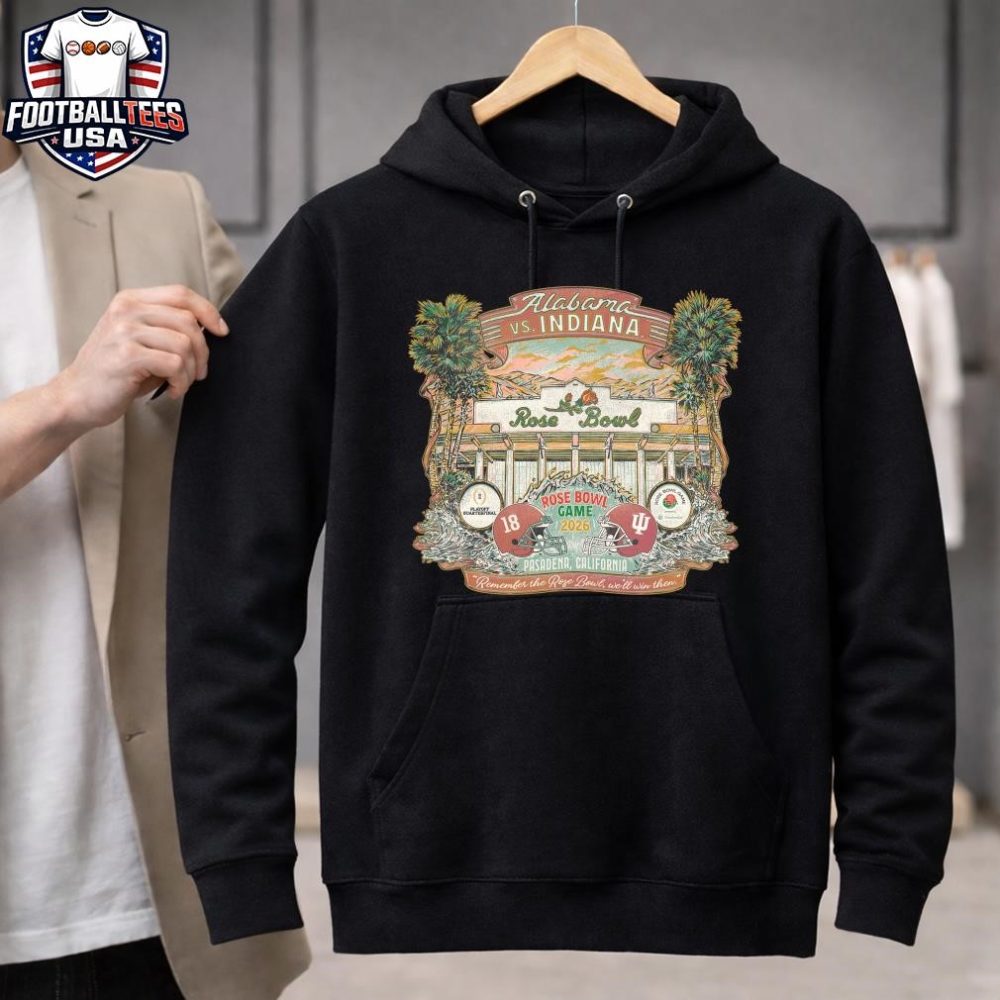 Alabama Vs. Indiana Rose Bowl Game 2026 Pasadena, California Remember The Rose Bowl We'Ll Win Then Unisex Shirt - Image 3
