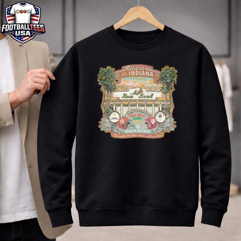 Alabama Vs. Indiana Rose Bowl Game 2026 Pasadena, California Remember The Rose Bowl We'Ll Win Then Unisex Shirt - Image 2