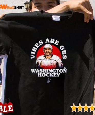 Alex Ovechkin Vibes Are Gr8 Washington Hockey Signature Shirt