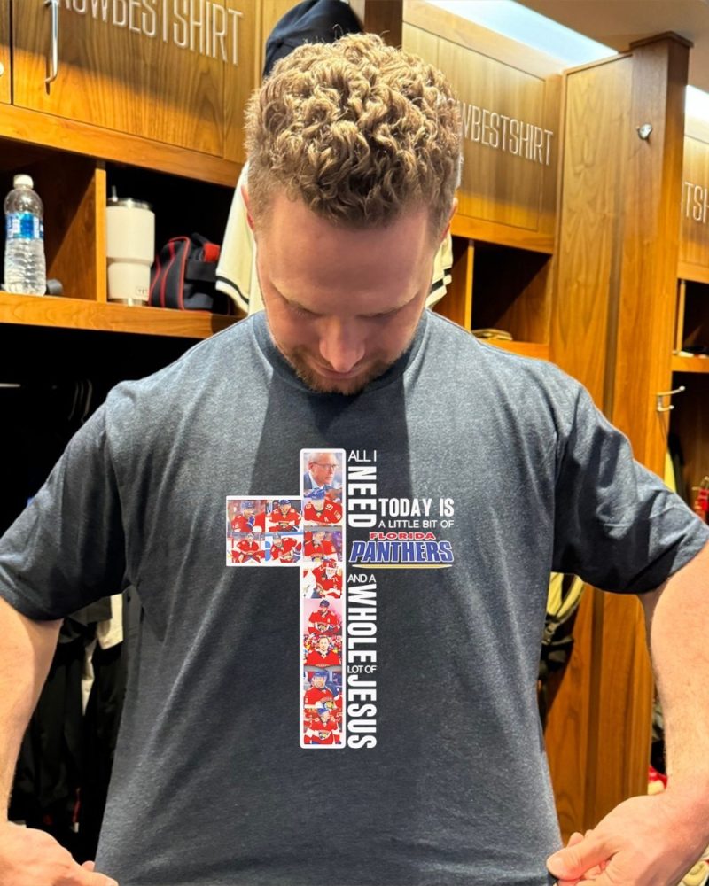 All I Need Today Is A Little Bit Of Florida Panthers And A Whole Lot Of Jesus Shirt