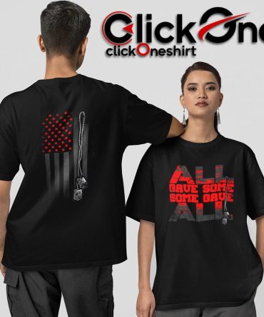 All Gave Some Some Gave All Two-Sided T-Shirt