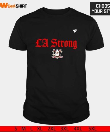 Anaheim Ducks La Strong Shirt
