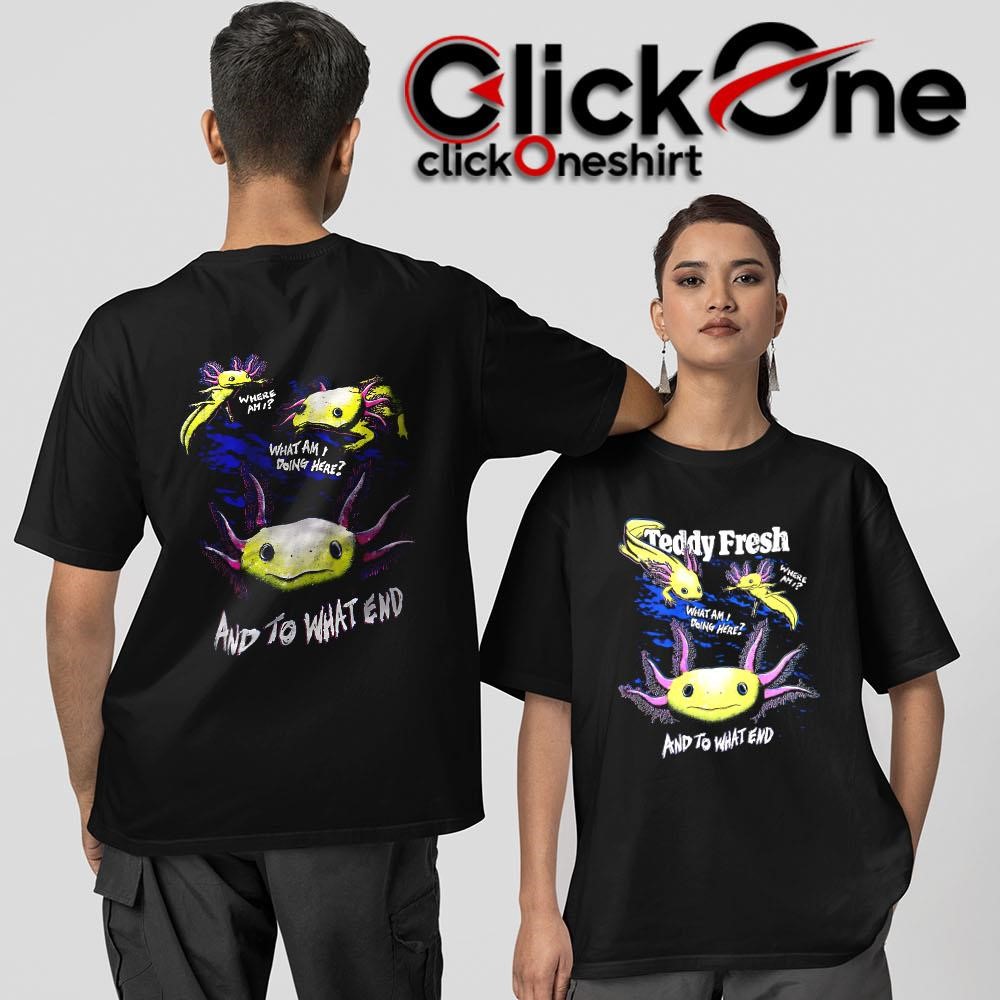Axolotl What Am I Doing Here Two-Sided T-Shirt